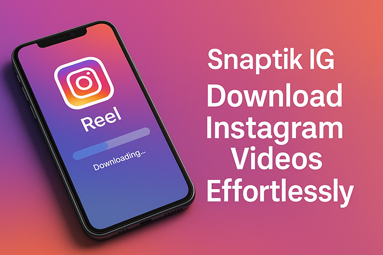 Snaptik IG – Download Instagram Reels & Videos Instantly, Without Watermark